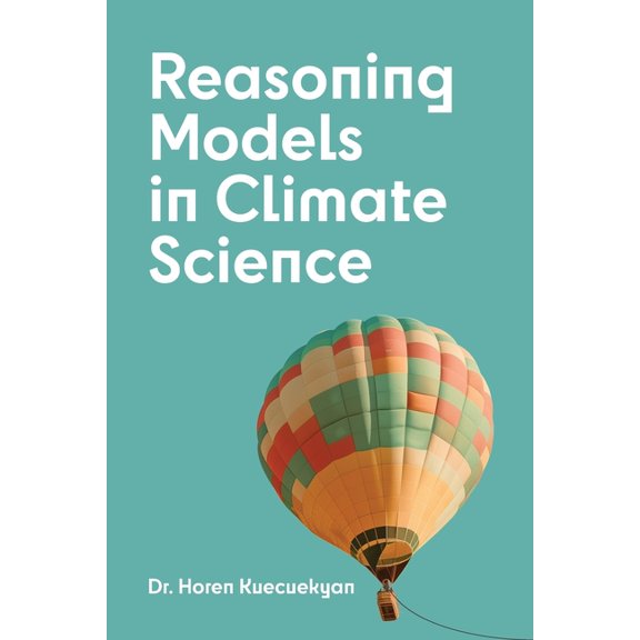 Reasoning Models in Climate Science, (Paperback)