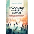 thumbnail image 1 of Pre-Owned Reasoning in the Public Square: Delivering the Changeless Message Through Ever-Changing Media (Paperback) 1527111059 9781527111059, 1 of 1