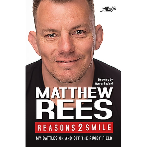Reasons 2 Smile - My Battles on and off the Rugby Field Matthew Rees,Craig Muncey (Paperback)