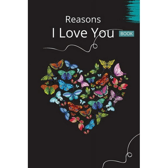 Reasons I Love You Book: 30 Reasons Why I Love You - A Fill In The Blanks Book For Boyfriend, Girlfriend, Wife Or Husband Valentines Day Gift Idea For Him or Her Romantic Personalized Gift For Couples