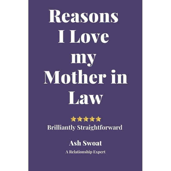 Reasons I Love my Mother in Law: A Comprehensive guide for maintaining Harmony at Home, (Paperback)