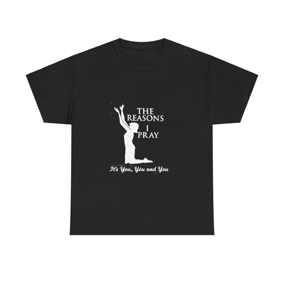 Reasons I Pray Unisex T-shirt