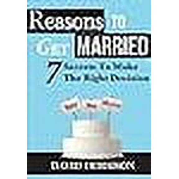 Marriage, Wedding, Fiance: Reasons To Get Married: 7 Secrets To Make The Right Decision (Paperback)