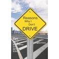 thumbnail image 1 of Reasons Why I Don't Drive: Tips On How to Be A Better Driver from Someone Who Sucks At Driving, (Paperback), 1 of 1