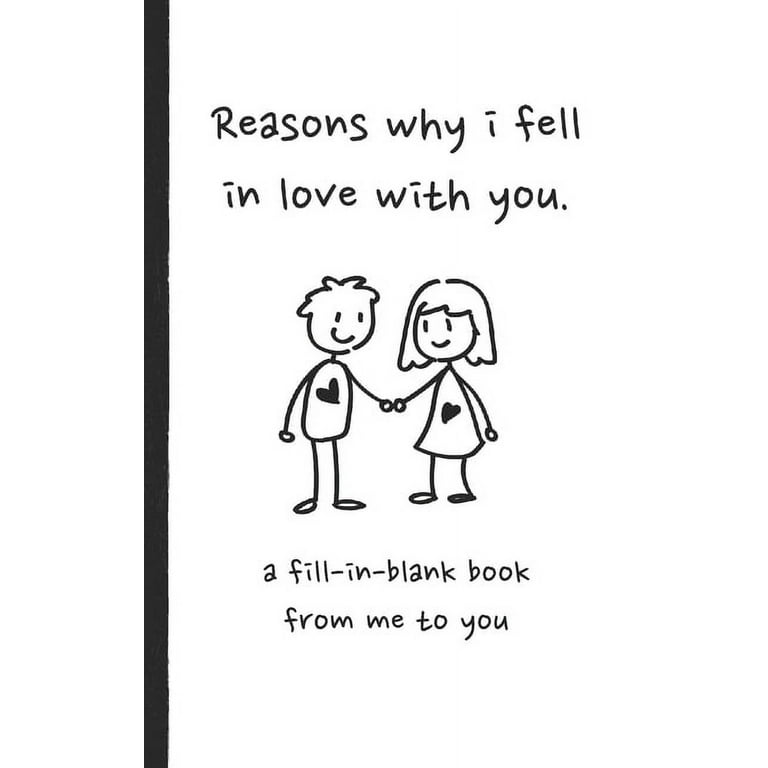 What I Love About You - 100 Reasons Why I Love You: Fill In The Blank Love  Book for Couples - Romantic Gift for Him and Her on Anniversary or