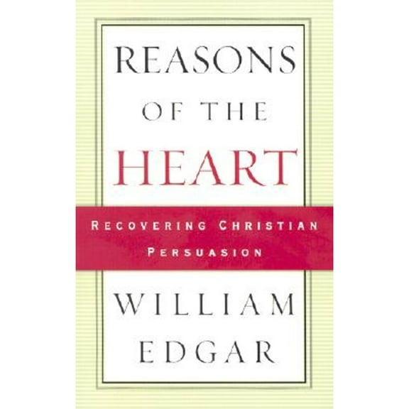 Pre-Owned Reasons of the Heart: Recovering Christian Persuasion (Paperback) 0875525954 9780875525952