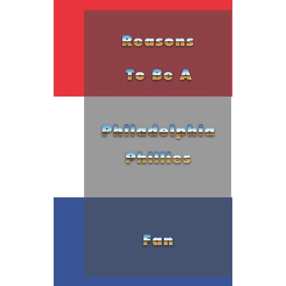 Reasons to Be a Philadelphia Phillies Fan (Paperback)