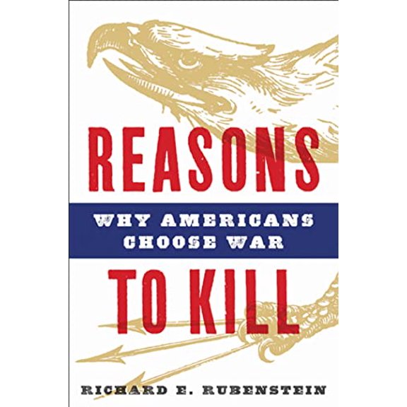 Pre-Owned Reasons to Kill: Why Americans Choose War Paperback