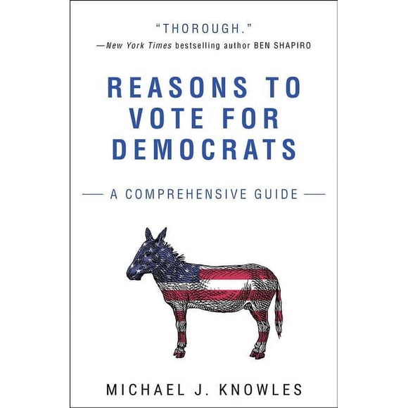 Reasons to Vote for Democrats : A Comprehensive Guide (Paperback)