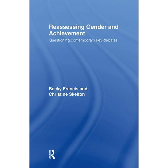 Reassessing Gender and Achievement: Questioning Contemporary Key Debates, (Hardcover)
