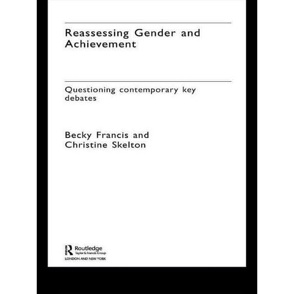 Reassessing Gender and Achievement: Questioning Contemporary Key Debates, (Paperback)