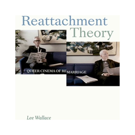 Pre-Owned Reattachment Theory: Queer Cinema of Remarriage (Paperback 9781478008101) by Lee Wallace