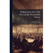 Rebalancing the Nuclear Weapons Triad, Hardcover