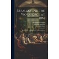 thumbnail image 1 of Rebalancing the Workforce at IBM : A Case Study of Redeployment and Revitalization (Hardcover), 1 of 1