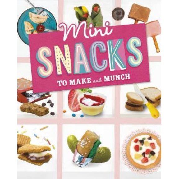Rebecca Amundson,Ruthie Van Oosbree Mini Snacks to Make and Munch (Hardcover) Mini Makers