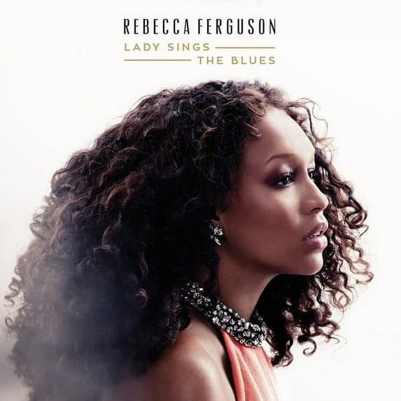 Rebecca Ferguson - Lady Sings the Blues - Music & Performance - CD