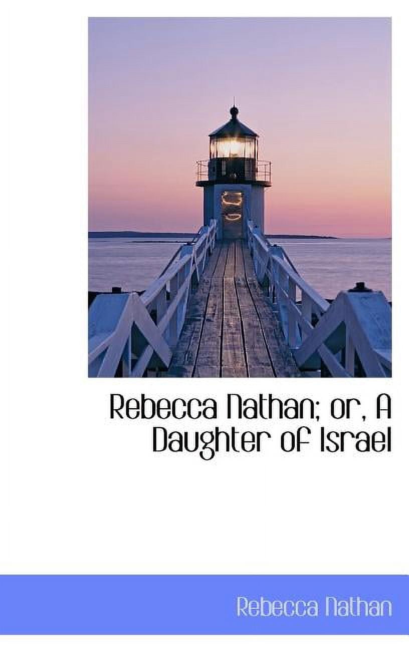 Rebecca Nathan; Or, a Daughter of Israel Hardcover