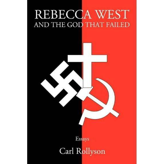 Rebecca West and the God That Failed: Essays