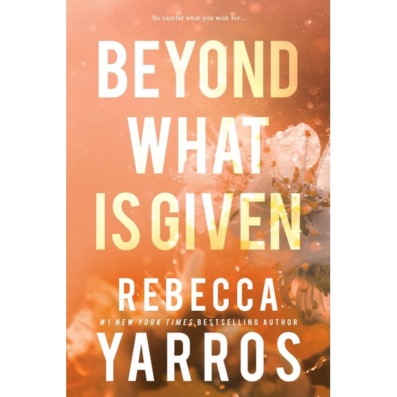 Rebecca Yarros: Beyond What Is Given (Paperback)