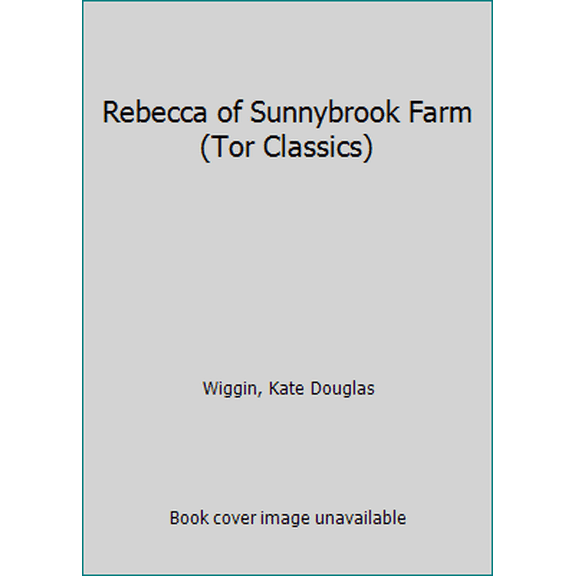 Pre-Owned Rebecca of Sunnybrook Farm (Tor Classics) (Mass Market Paperback) 0812565908