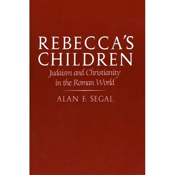 Rebecca's Children: Judaism and Christianity in the Roman World (Paperback)