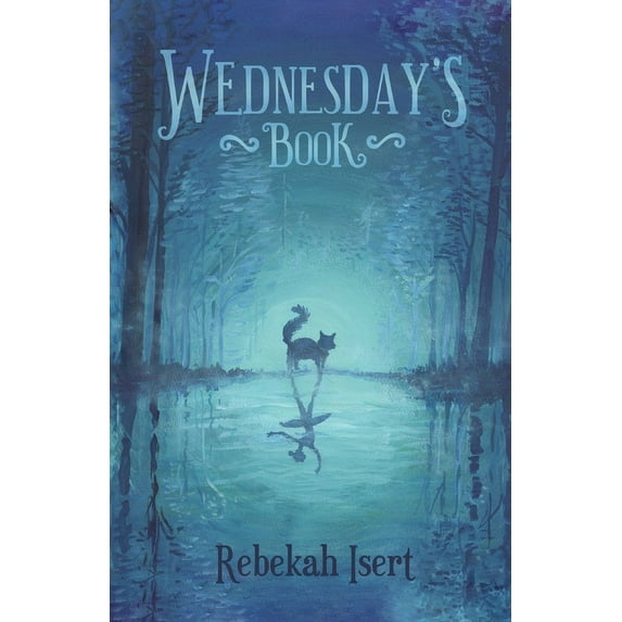 Rebekah Isert: Wednesday's Book, Book 1 (Paperback)