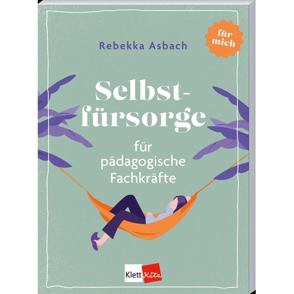Rebekka Asbach Selbstfrsorge fr pdagogische Fachkrfte (Fr mich: Selbstfrsorge (Paperback)