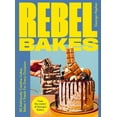 thumbnail image 1 of Rebel Bakes: 80+ Deliciously Creative Cakes, Bakes and Treats for Every Occasion, (Hardcover), 1 of 1