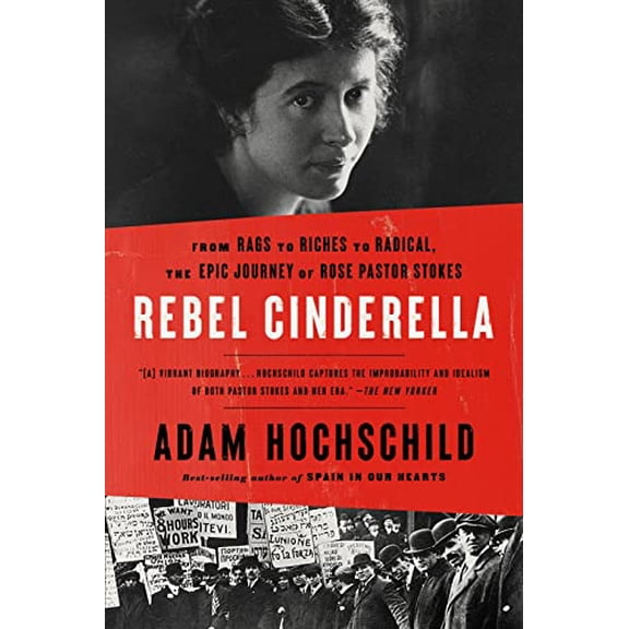 Pre-Owned Rebel Cinderella: From Rags to Riches to Radical, the Epic Journey of Rose Pastor Stokes (Paperback) 0358522463 9780358522461