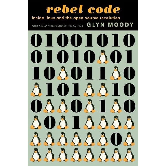 Rebel Code: Linux and the Open Source Revolution, (Paperback)