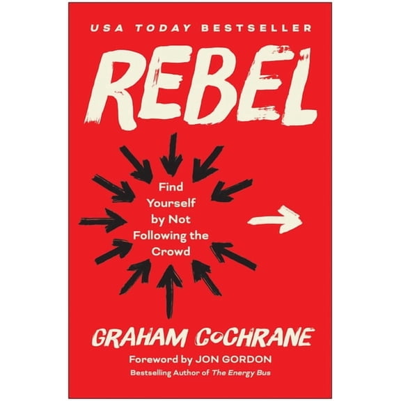 Rebel: Find Yourself by Not Following the Crowd, (Hardcover)