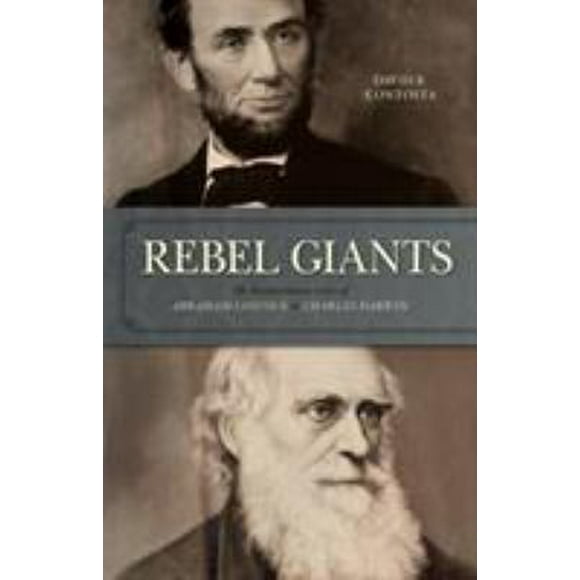 Pre-Owned Rebel Giants: The Revolutionary Lives of Abraham Lincoln  Charles Darwin Hardcover David R. Contosta