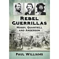 thumbnail image 1 of Rebel Guerrillas: Mosby, Quantrill and Anderson, (Paperback), 1 of 1