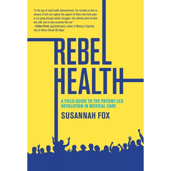 Pre-Owned Rebel Health: A Field Guide to the Patient-Led Revolution in Medical Care