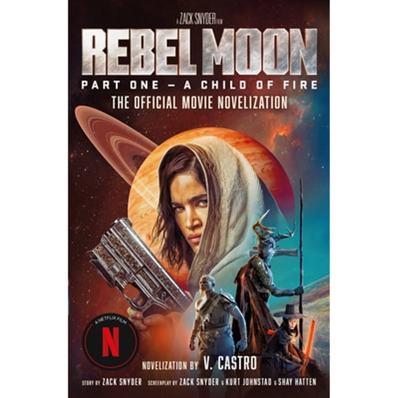 Pre-Owned Rebel Moon Part One - A Child of Fire: The Official Novelization (Paperback) 1803367318 9781803367316
