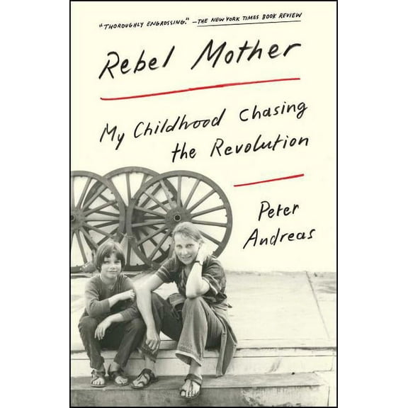 Rebel Mother: My Childhood Chasing the Revolution, (Paperback)