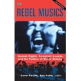 thumbnail image 1 of Rebel Musics, Volume 2 : Human Rights, Resistant Sounds, and the Politics of Music Making (Edition 1) (Paperback), 1 of 1