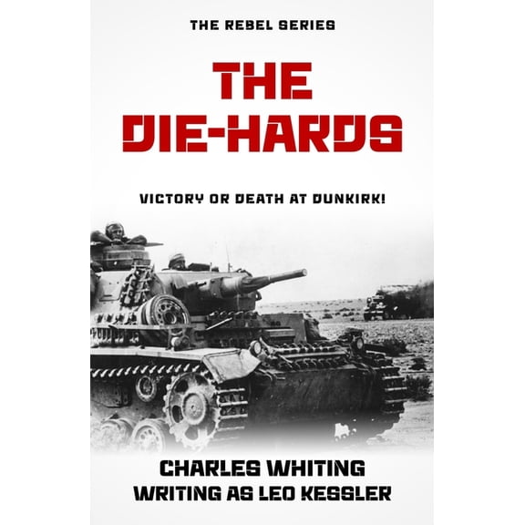 Rebel The Die-Hards: Victory or death at Dunkirk!, Book 2, (Paperback)