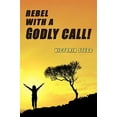 thumbnail image 1 of Rebel with a Godly Call (Paperback), 1 of 1
