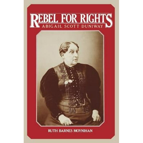 Pre-Owned Rebel for Rights: Abigail Scott Duniway (Paperback) 0300034784 9780300034783