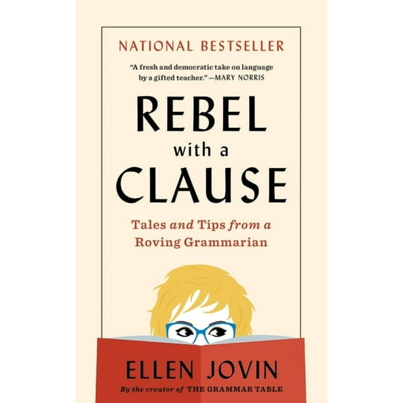 Rebel with a Clause: Tales and Tips from a Roving Grammarian, (Paperback)