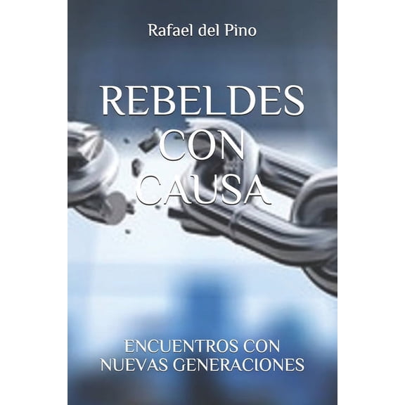 Rebeldes Con Causa: Encuentros Con Nuevas Generaciones (Paperback)