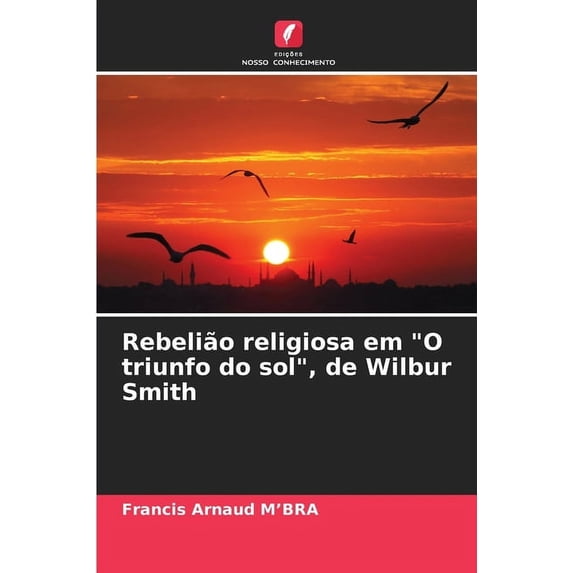 Rebelião religiosa em "O triunfo do sol", de Wilbur Smith (Paperback)