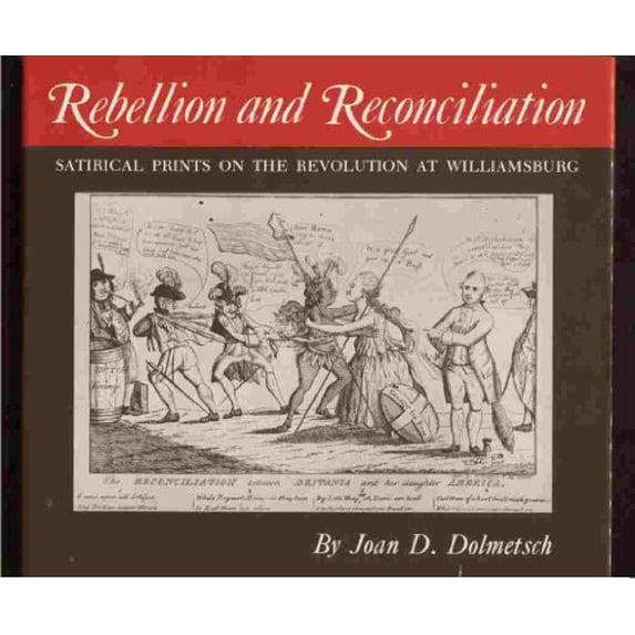 Pre-Owned Rebellion and Reconciliation: Satirical Prints on the Revolution at Williamsburg Paperback