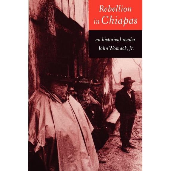 Rebellion in Chiapas: An Historical Reader, (Paperback)