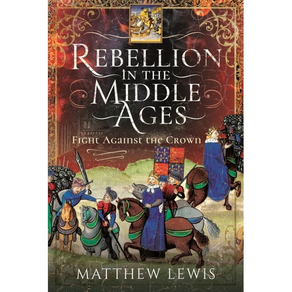 Rebellion in the Middle Ages: Fight Against the Crown (Hardcover)