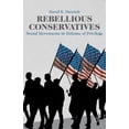 thumbnail image 1 of Rebellious Conservatives: Social Movements in Defense of Privilege, (Paperback), 1 of 1