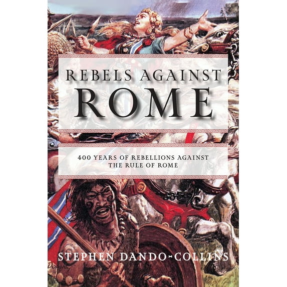 Rebels Against Rome: 400 Years of Rebellions Against the Rule of Rome (Paperback)