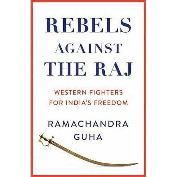 Rebels Against the Raj Ramachandra Guha (Hardcover)