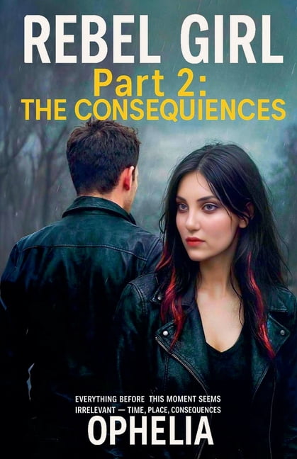 Rebels Rebel Girl. Part 2: Consequences, (Paperback)